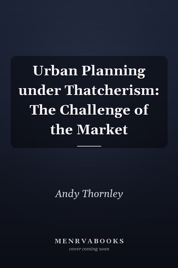 Urban Planning under Thatcherism: The Challenge of the Market