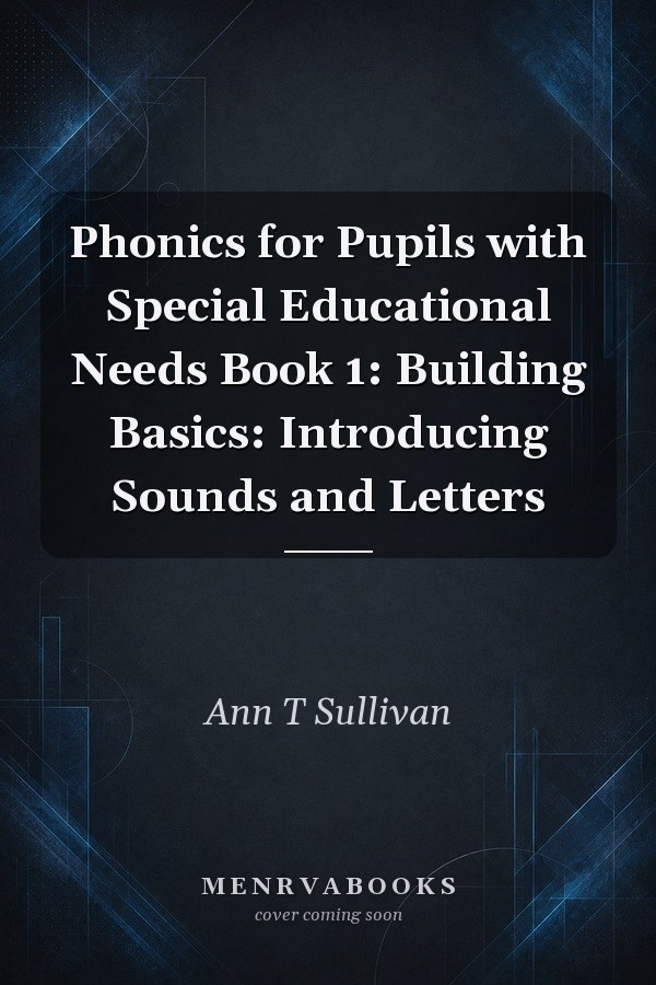 Phonics for Pupils with Special Educational Needs Book 1: Building Basics: Introducing Sounds and Letters