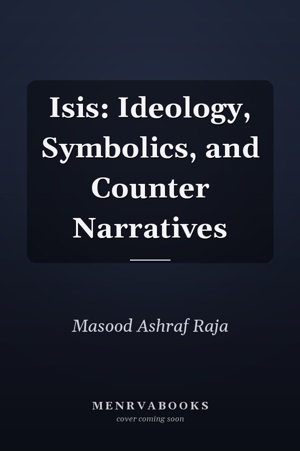Isis: Ideology, Symbolics, and Counter Narratives