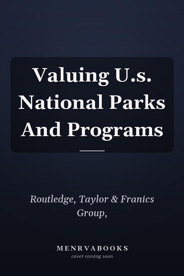 Valuing U.s. National Parks And Programs