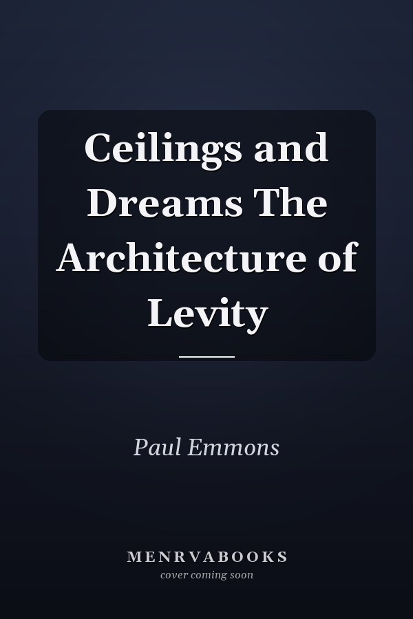 Ceilings and Dreams The Architecture of Levity