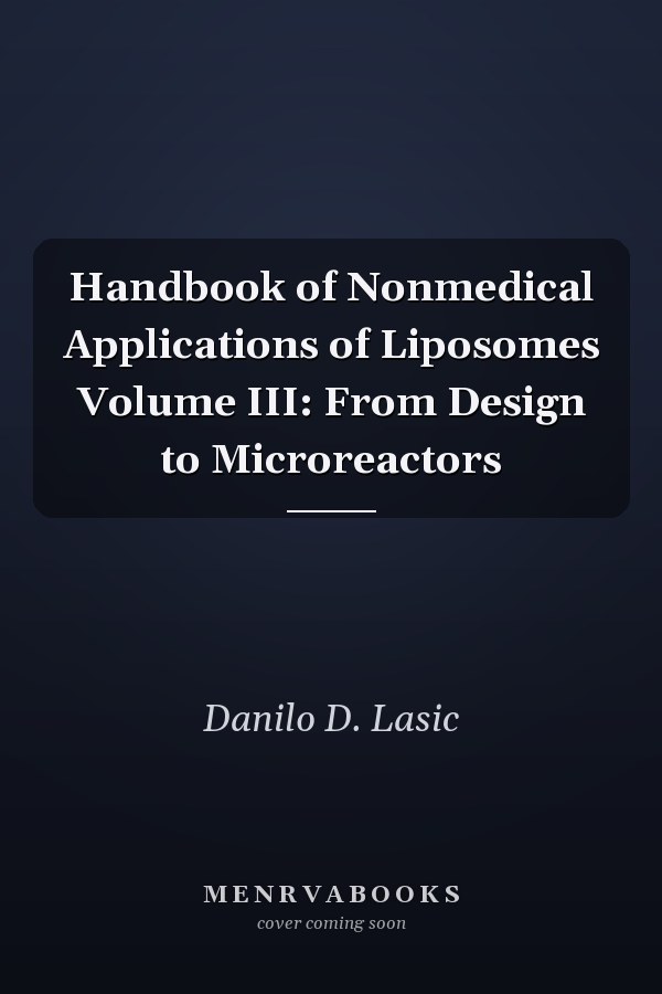Handbook of Nonmedical Applications of Liposomes Volume III: From Design to Microreactors