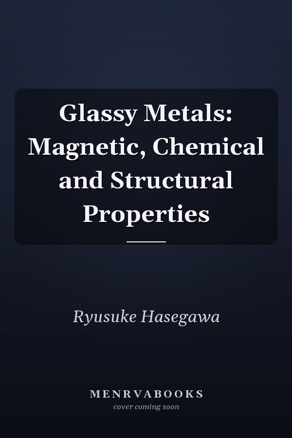 Glassy Metals: Magnetic, Chemical and Structural Properties
