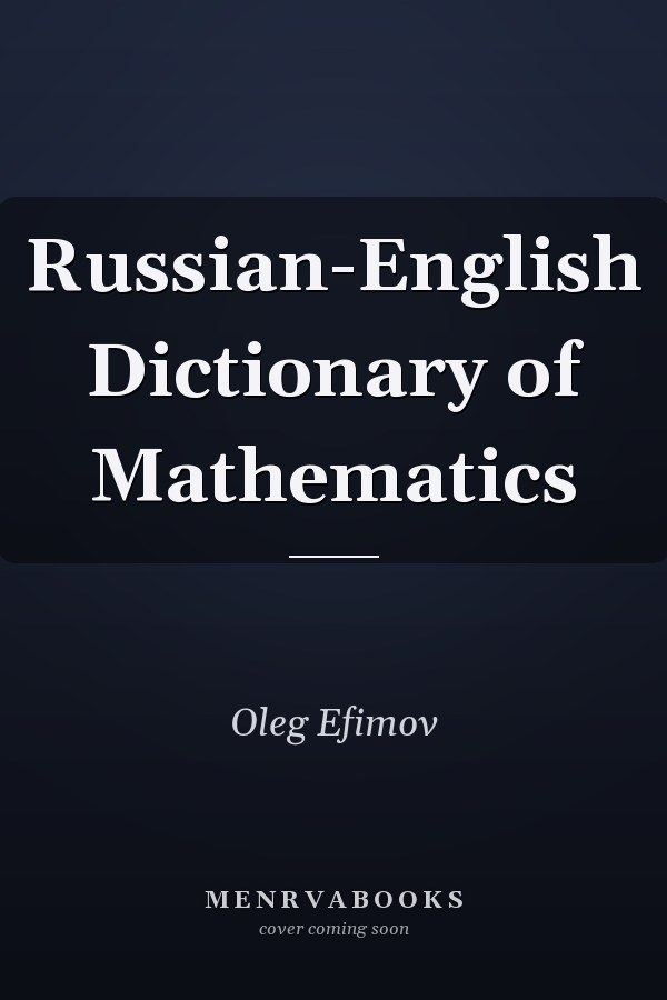 Russian-English Dictionary of Mathematics