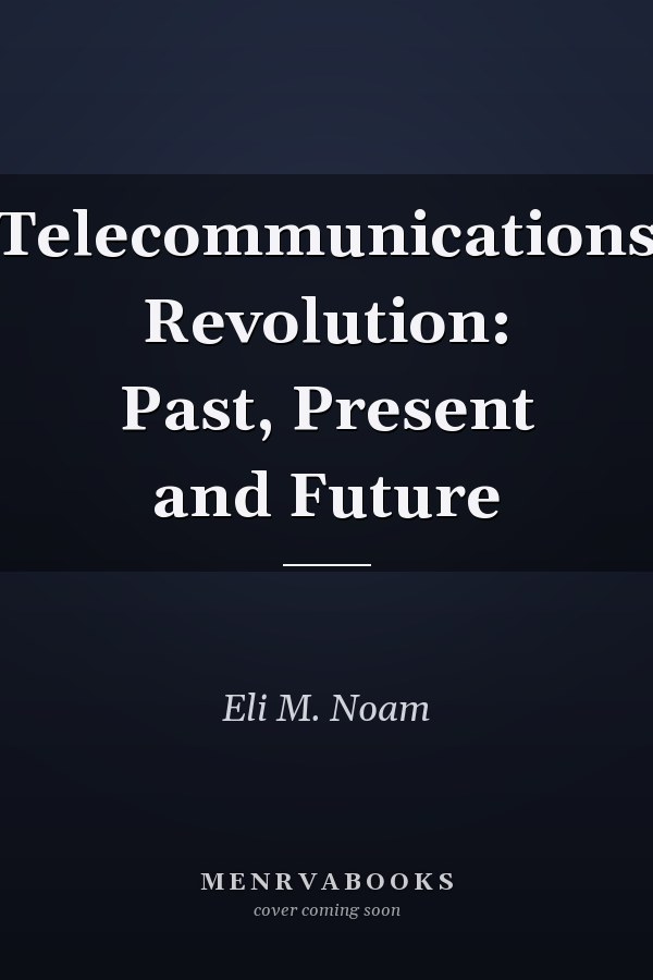 Telecommunications Revolution: Past, Present and Future