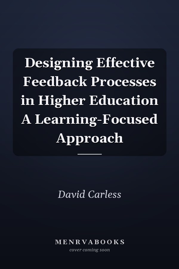 Designing Effective Feedback Processes in Higher Education A Learning-Focused Approach