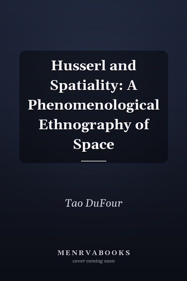 Husserl and Spatiality: A Phenomenological Ethnography of Space