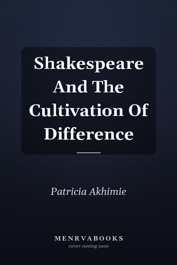 Shakespeare And The Cultivation Of Difference