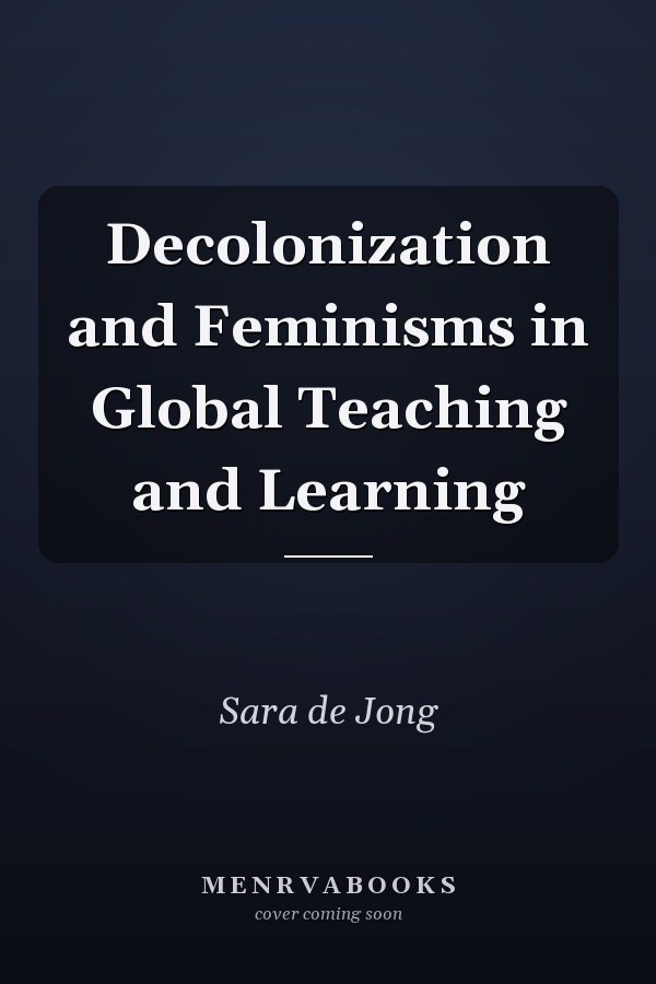 Decolonization and Feminisms in Global Teaching and Learning