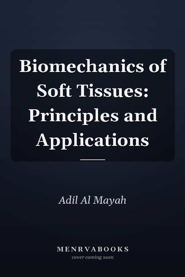 Biomechanics of Soft Tissues: Principles and Applications