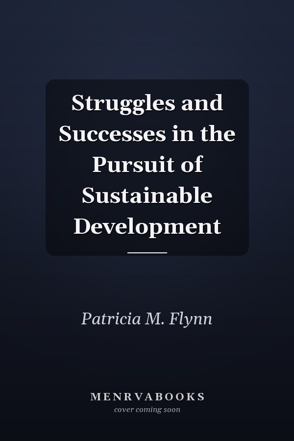 Struggles and Successes in the Pursuit of Sustainable Development