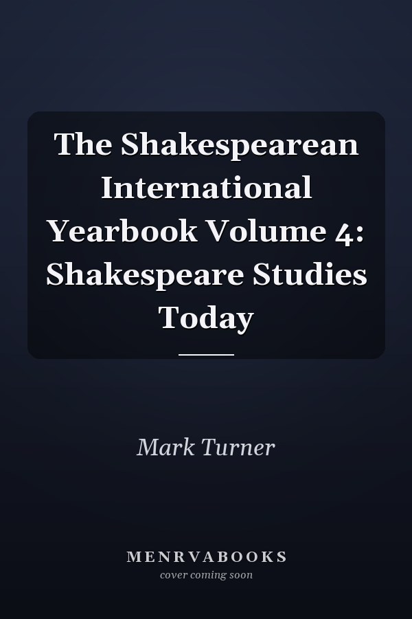 The Shakespearean International Yearbook Volume 4: Shakespeare Studies Today