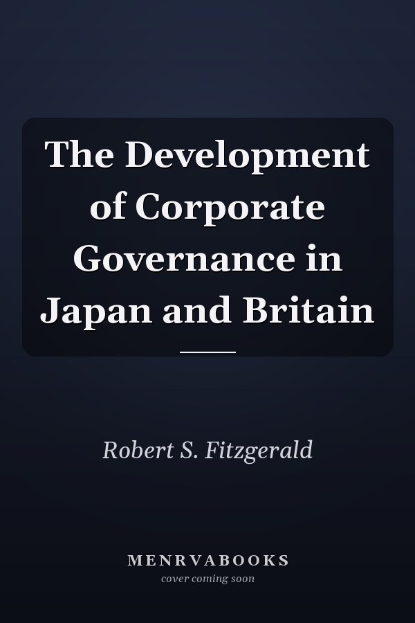The Development of Corporate Governance in Japan and Britain