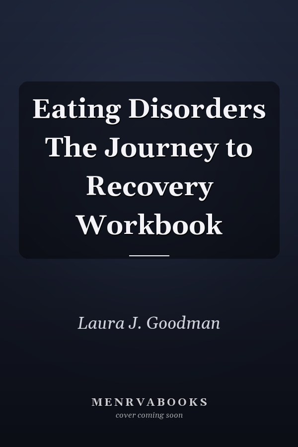 Eating Disorders The Journey to Recovery Workbook