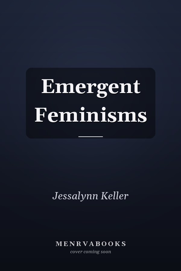 Emergent Feminisms