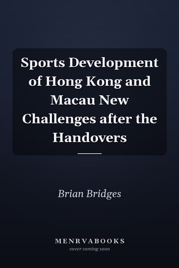Sports Development of Hong Kong and Macau New Challenges after the Handovers