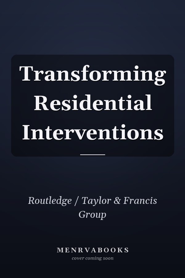 Transforming Residential Interventions