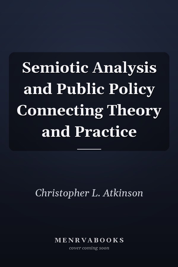 Semiotic Analysis and Public Policy Connecting Theory and Practice