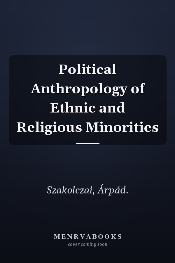 Political Anthropology of Ethnic and Religious Minorities