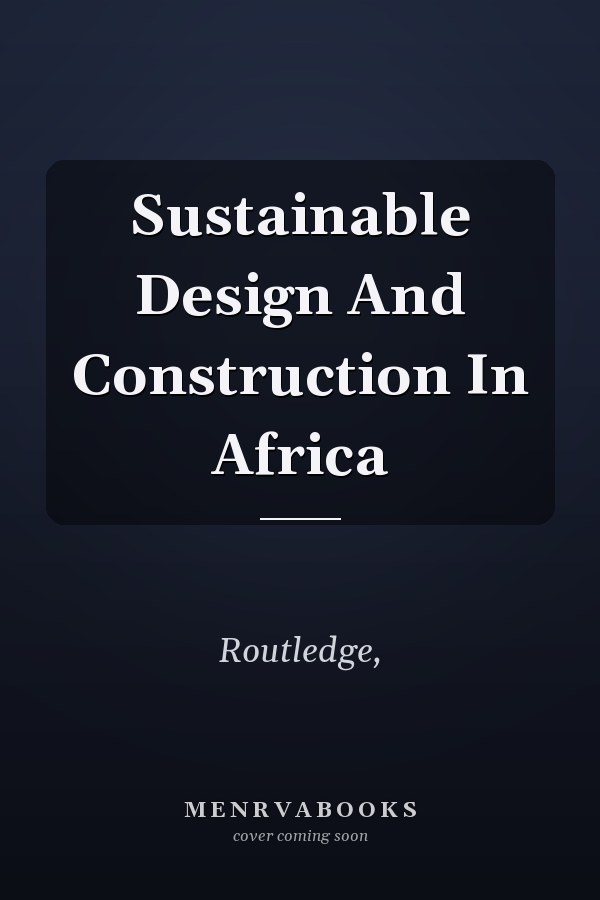 Sustainable Design And Construction In Africa