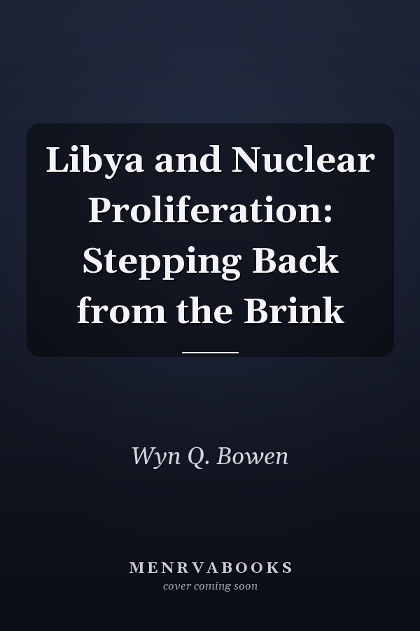Libya and Nuclear Proliferation: Stepping Back from the Brink