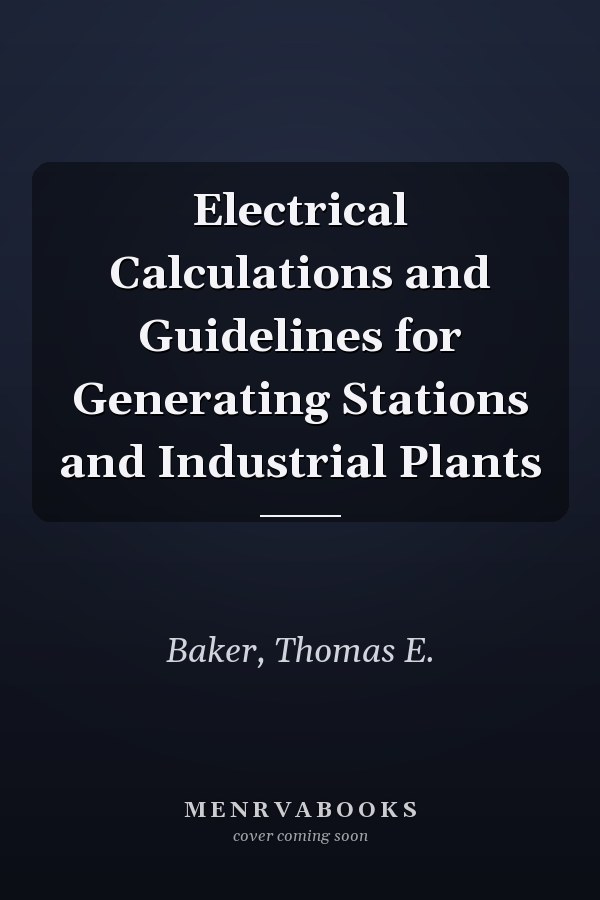 Electrical Calculations and Guidelines for Generating Stations and Industrial Plants