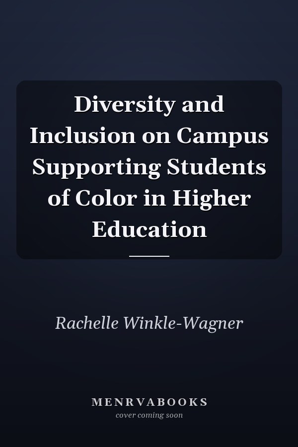 Diversity and Inclusion on Campus Supporting Students of Color in Higher Education