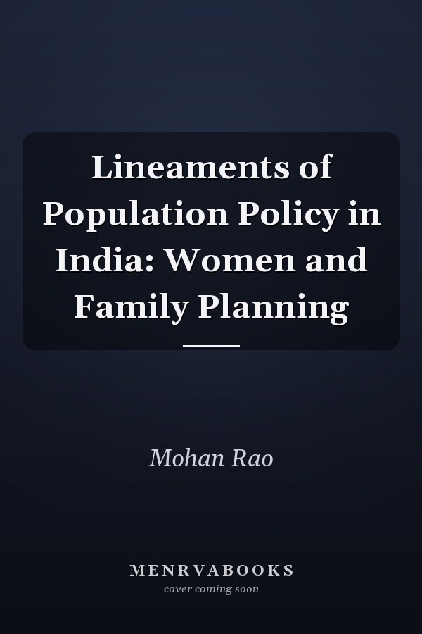 Lineaments of Population Policy in India: Women and Family Planning
