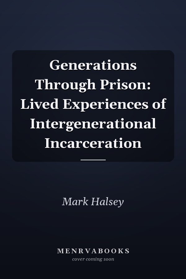 Generations Through Prison: Lived Experiences of Intergenerational Incarceration