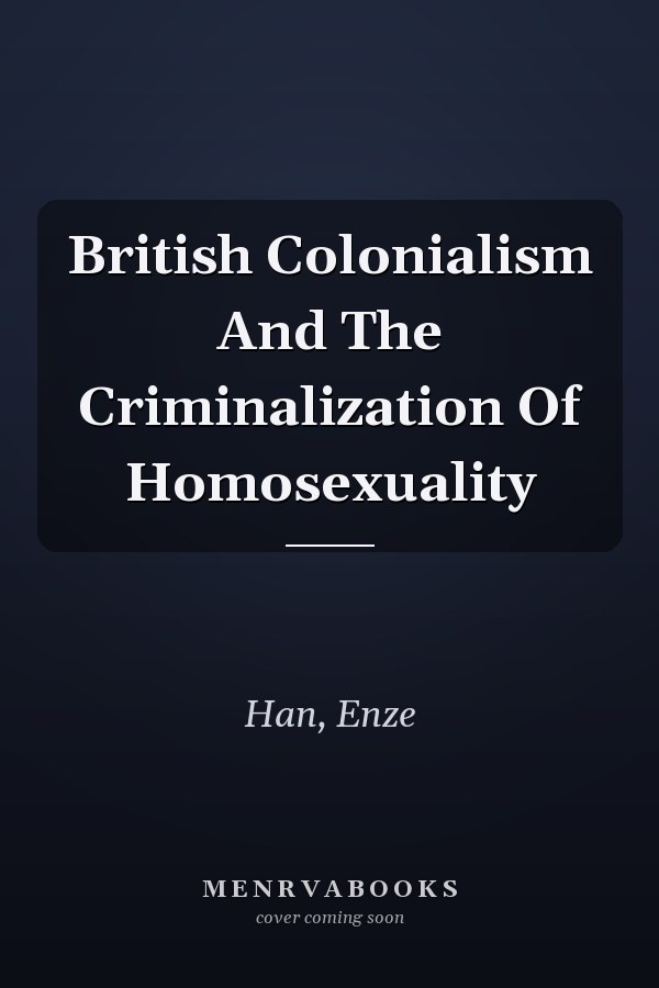 British Colonialism And The Criminalization Of Homosexuality