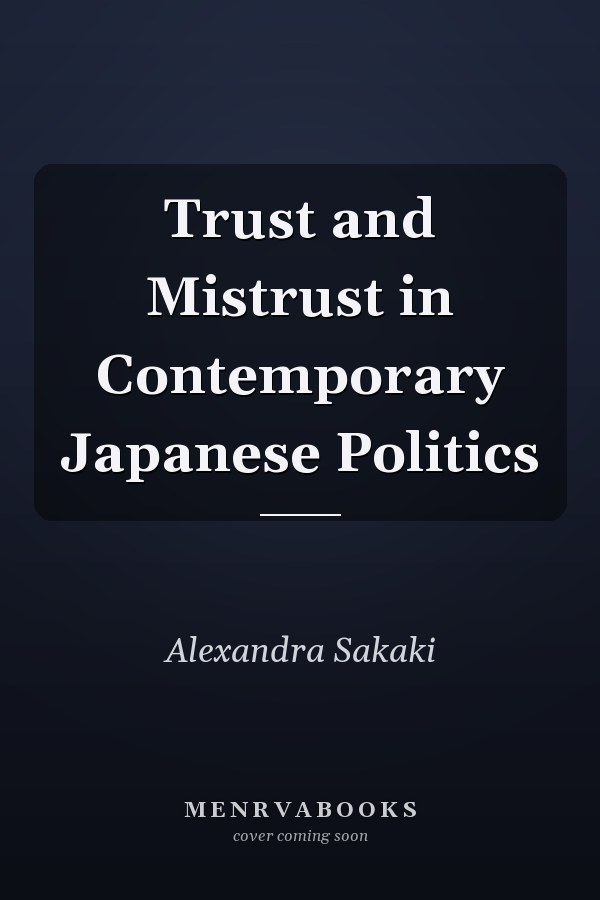 Trust and Mistrust in Contemporary Japanese Politics