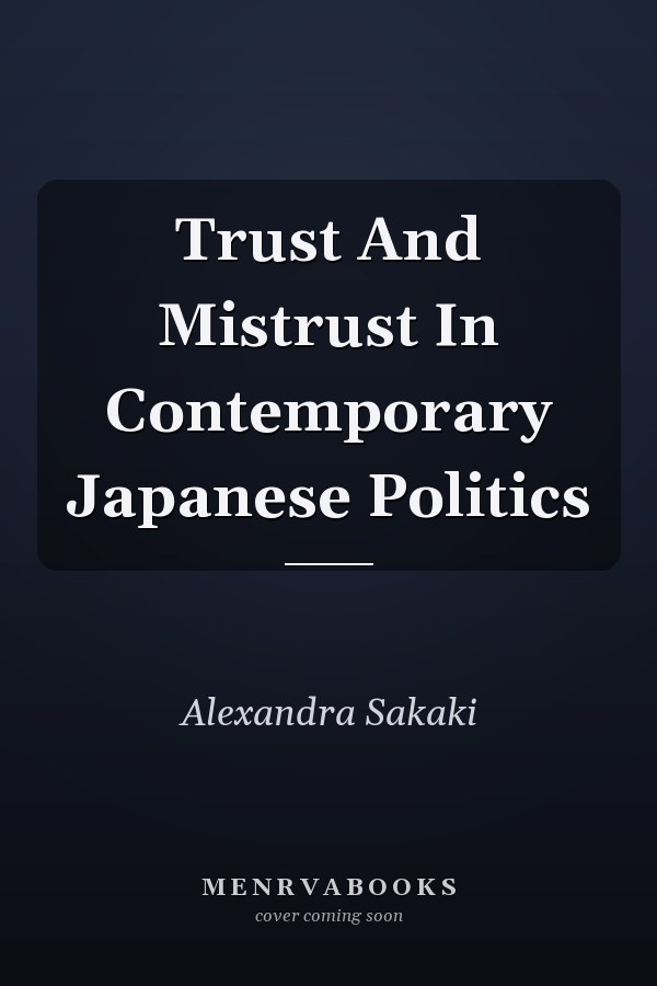 Trust And Mistrust In Contemporary Japanese Politics