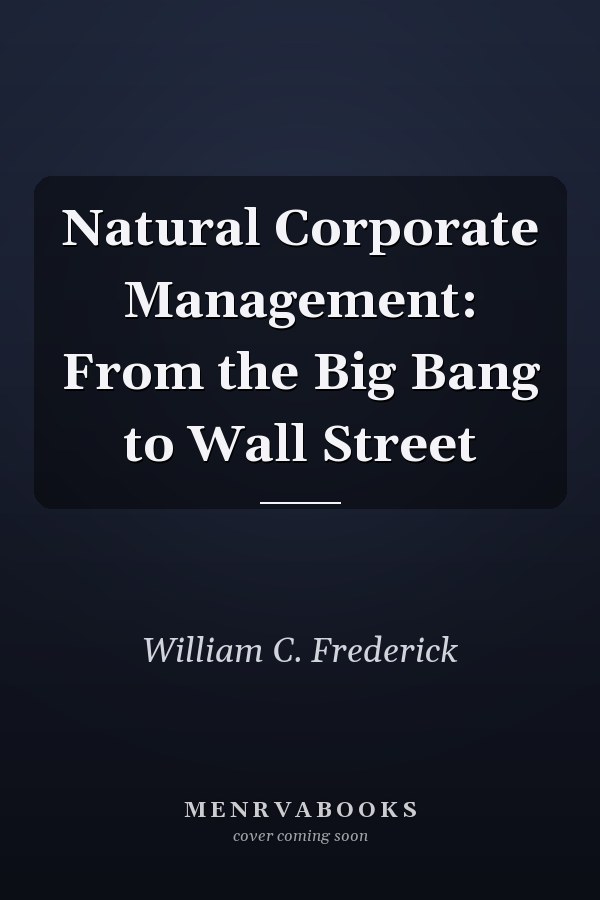 Natural Corporate Management: From the Big Bang to Wall Street