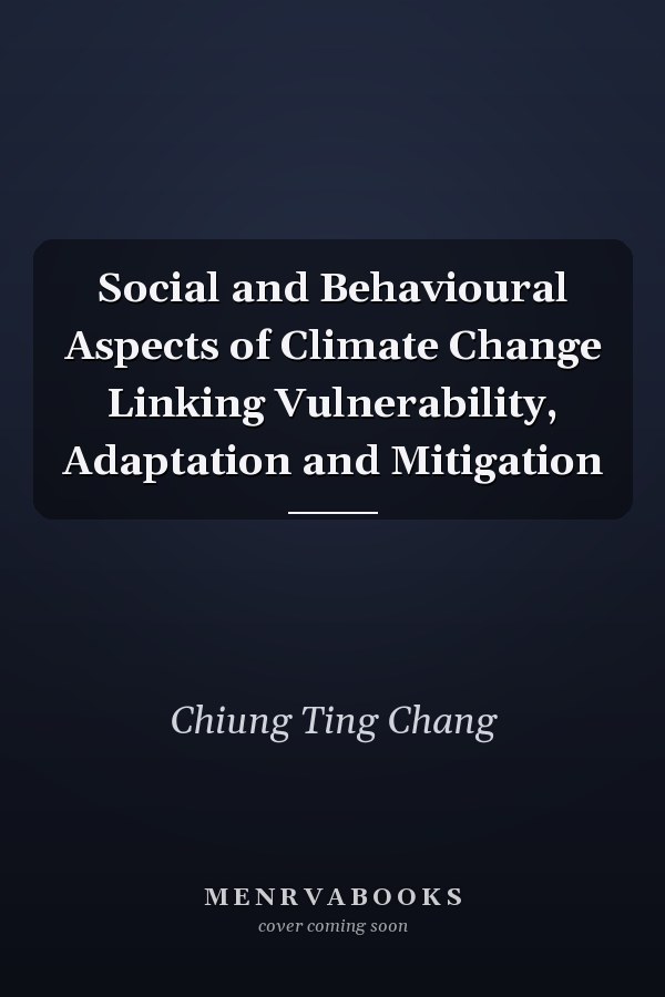 Social and Behavioural Aspects of Climate Change Linking Vulnerability, Adaptation and Mitigation