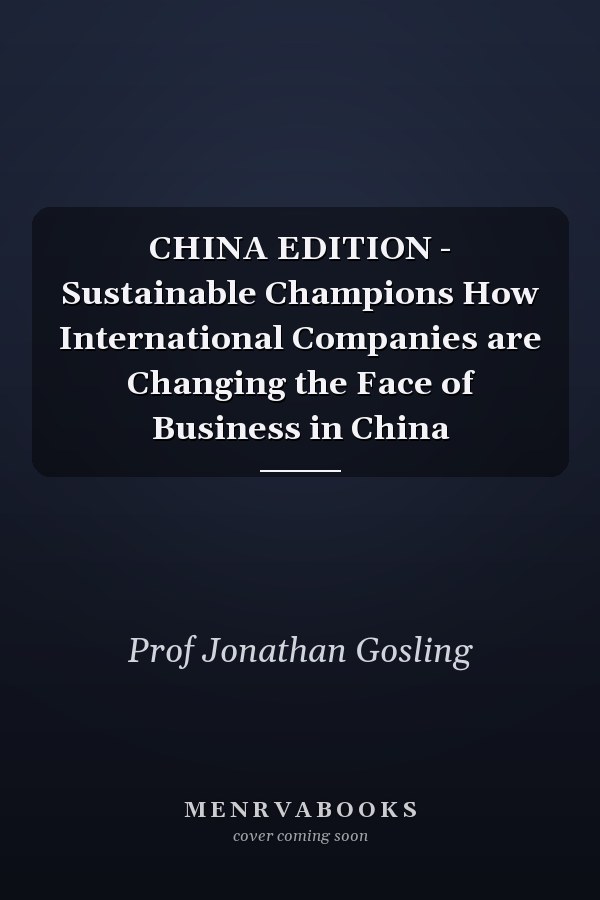 CHINA EDITION - Sustainable Champions How International Companies are Changing the Face of Business in China