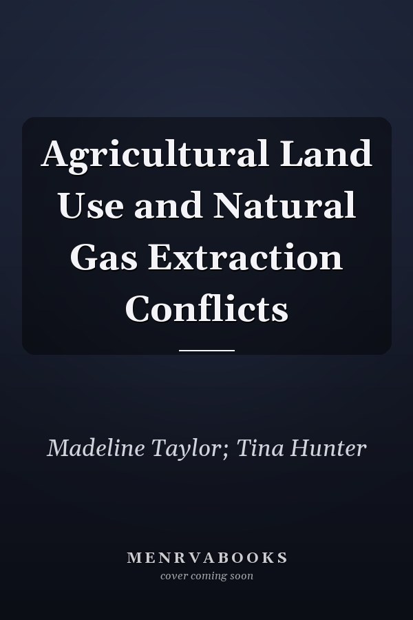 Agricultural Land Use and Natural Gas Extraction Conflicts