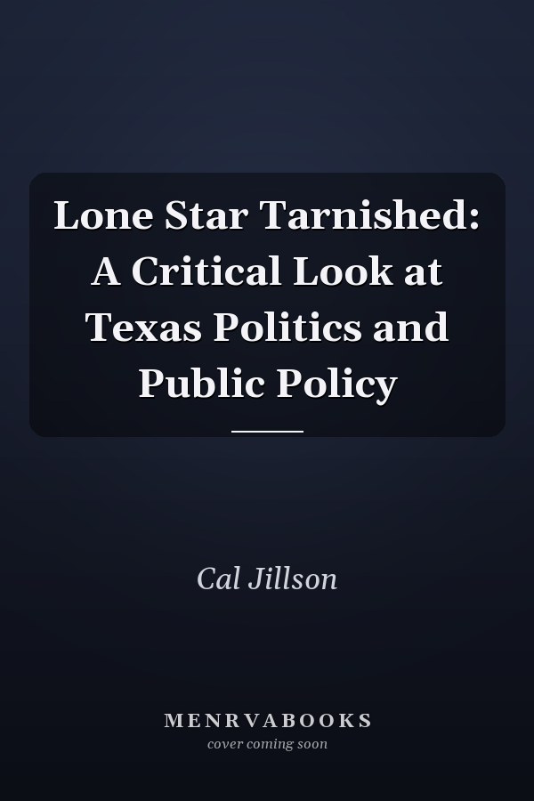Lone Star Tarnished: A Critical Look at Texas Politics and Public Policy