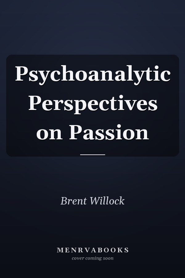 Psychoanalytic Perspectives on Passion