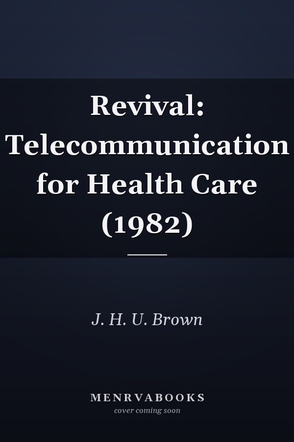 Revival: Telecommunication for Health Care (1982)