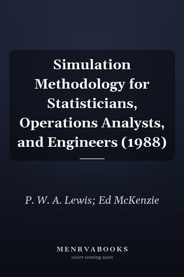 Simulation Methodology for Statisticians, Operations Analysts, and Engineers (1988)