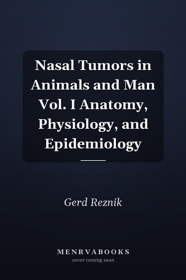 Nasal Tumors in Animals and Man Vol. I Anatomy, Physiology, and Epidemiology