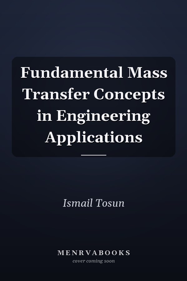 Fundamental Mass Transfer Concepts in Engineering Applications