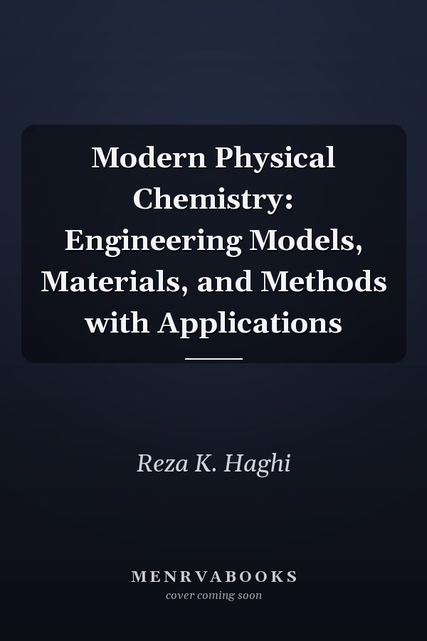 Modern Physical Chemistry: Engineering Models, Materials, and Methods with Applications