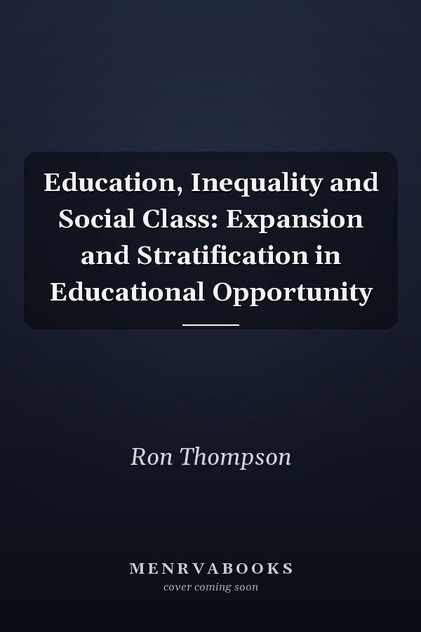 Education, Inequality and Social Class: Expansion and Stratification in Educational Opportunity