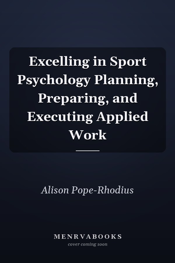 Excelling in Sport Psychology Planning, Preparing, and Executing Applied Work