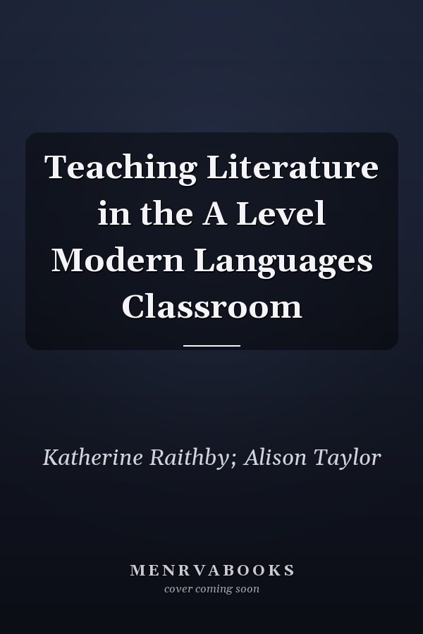 Teaching Literature in the A Level Modern Languages Classroom