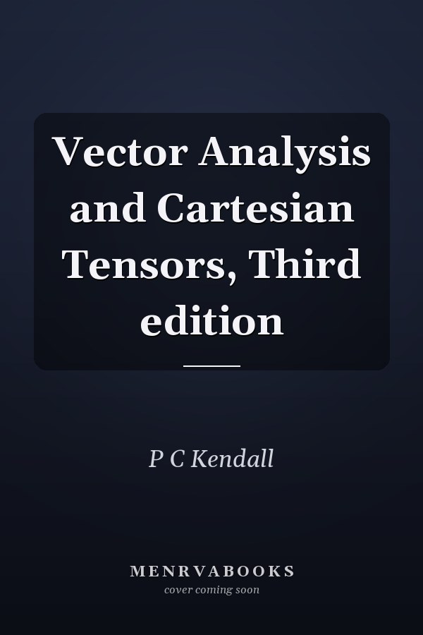 Vector Analysis and Cartesian Tensors, Third edition