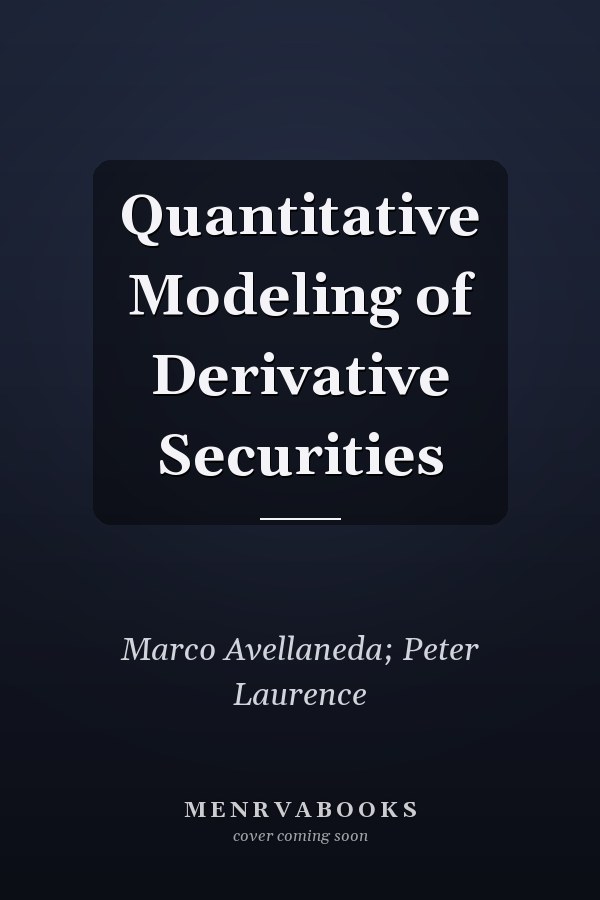 Quantitative Modeling of Derivative Securities