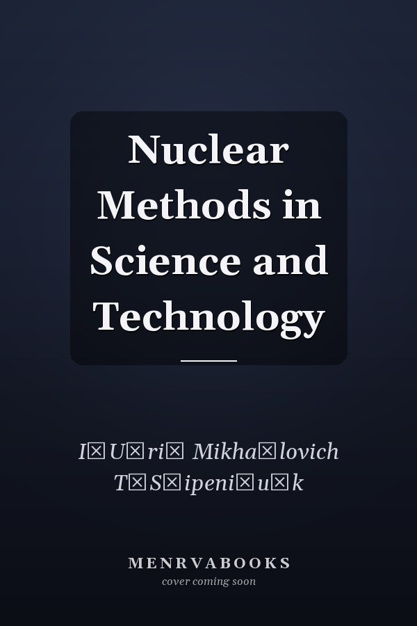 Nuclear Methods in Science and Technology