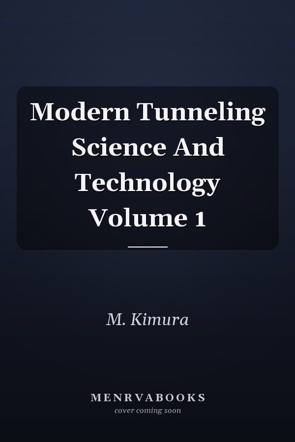 Modern Tunneling Science And Technology Volume 1